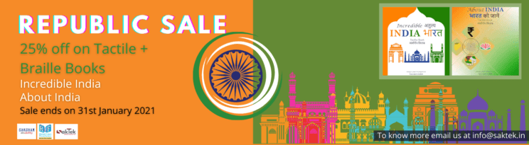 Republic Sale- 25% off on tactile plus braille books by Raised line Foundation, About India and Incredible India. Sale ends on 31st January. Place your order now at www.saktek.in